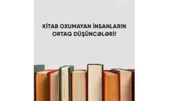 Kitab oxumayan insanların ortaq düşüncələri