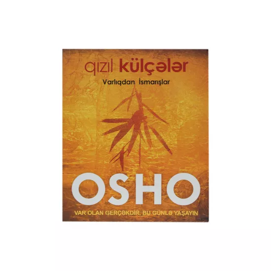 K.Qızıl külçələr-Varlıqdan ismarışlar (Osho)