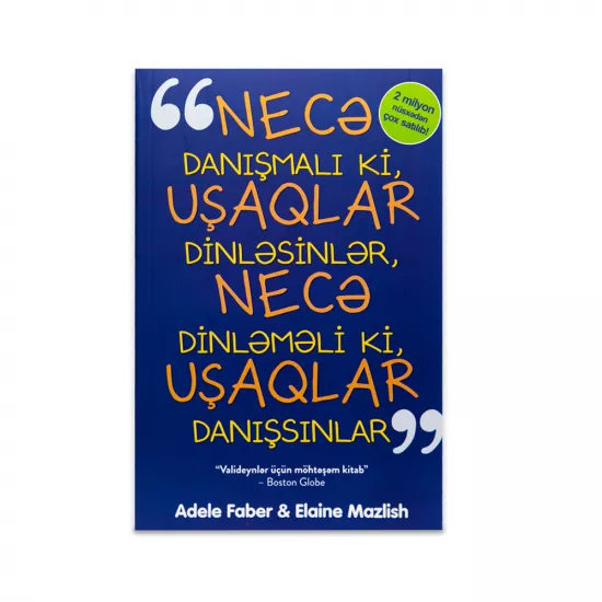 K.Necə danışmalı ki uşaqlar dinləsinlər və necə dinləməli ki uşaqlar danışsınlar