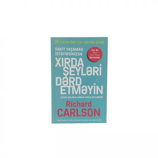 K.Xırda şeyləri dərd etməyin (R.Carlson)