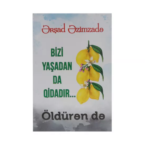 K.Bizi yaşadan da qidadır öldürən də(Ə.Əzimzadə)
