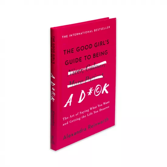 K.The good girl's guide yo being a dick (A.Reinwarth)
