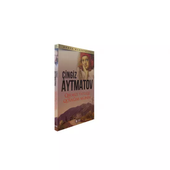 K.Qırmızı yaylıqlı qovağım mənim (Çingiz Aytmatov)