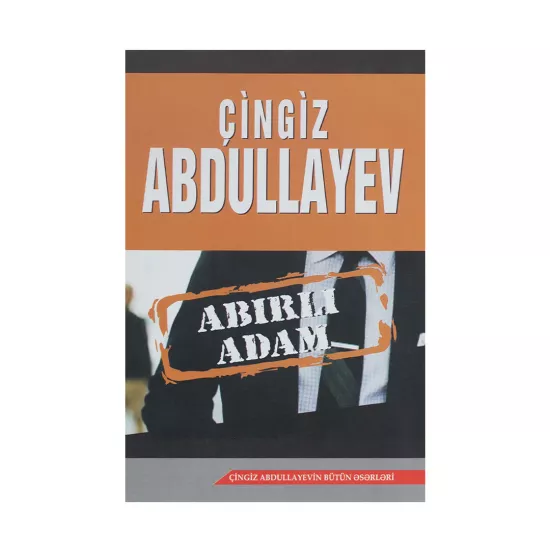 K.Abırlı adam (Çingiz Abdullayev)