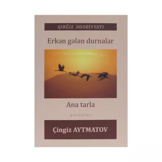 K.Erkən gələn durnalar (Ç.Aytmatov)