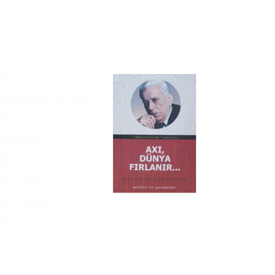 K.Axı dünya fırlanır (B.Vahabzadə)
