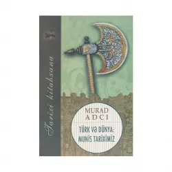 K.Türk və dünya munis tariximiz (Murad Adcı)