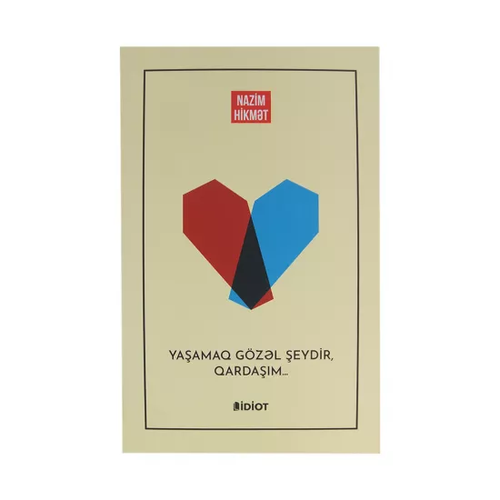 K.Yaşamaq gözəl şeydir (N.Hikmət) (İdiot)