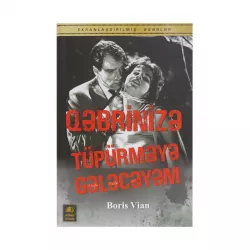 K.Qəbrinizə tüpürməyə gələcəyəım (Boris Vian)