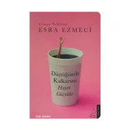 K.Düştüğünde Kalkarsan Hayat Güzeldir (E.Ezmeci)