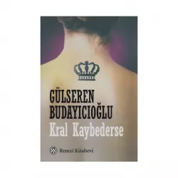 K.Kral kaybederse (G.Budayıcıoğlu)