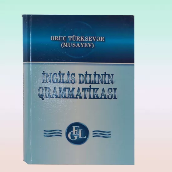 K.İnglis dilinin qrammatikası-göy (Oruc Musayev)