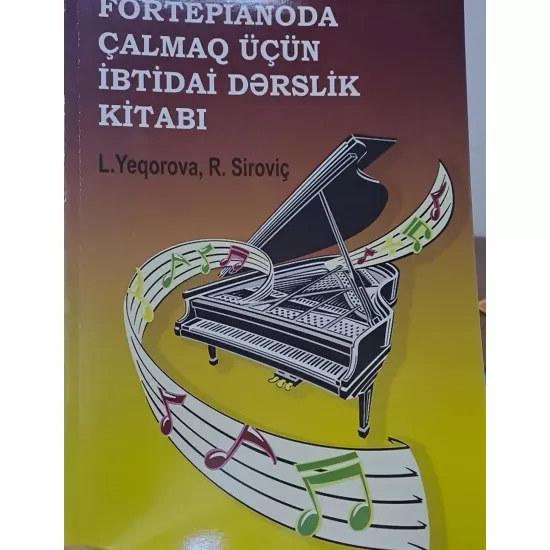 K.Fortepianoda Çalmaq Üçün İbtidai Dərslik Kitabı (L.Yeqorova)