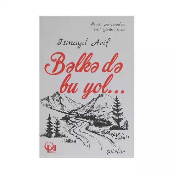 K.Bəlkə də bu yol (İsmayıl Arif)