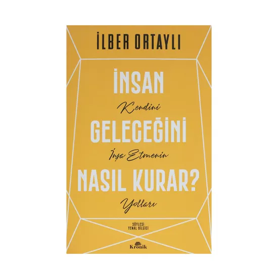 K.İnsan Geleceğini Nasıl Kurar? (İ.Ortaylı) (K)