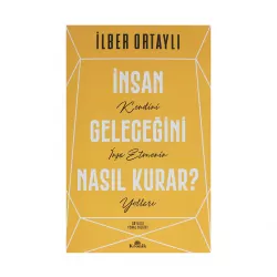 K.İnsan Geleceğini Nasıl Kurar? (İ.Ortaylı)