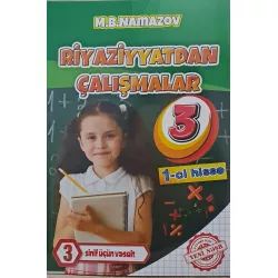 K.Riyaziyyatdan Çalışmalar 3-cü sinif 1-ci hissə (M.B.Namazov)