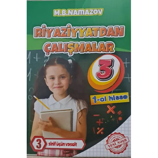 K.Riyaziyyatdan Çalışmalar 3-cü sinif 1-ci hissə (M.B.Namazov)