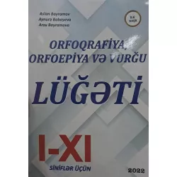 K.Orfoqrafiya-Orfoepiya və Vurğu lüğəti I-XI sinif (A.Bayramov) (ZƏKA)