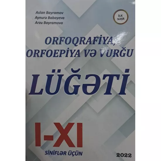 K.Orfoqrafiya-Orfoepiya və Vurğu lüğəti I-XI sinif (A.Bayramov) (ZƏKA)