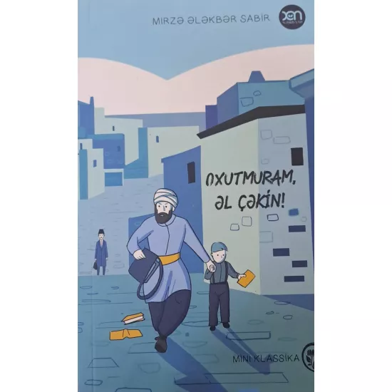 K.Oxutmuram,əl çəkin! (M.Ə.Sabir)(Xan)