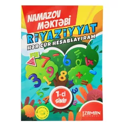K.Riyaziyyat Hər Cür Hesablayıram 1-ci sinif -Namazov Məktəbi (Zaman)